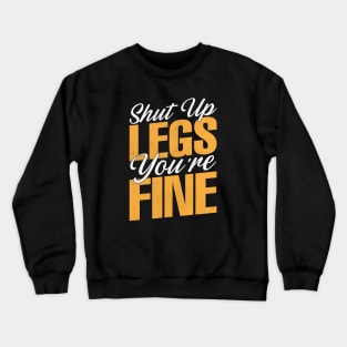 Shut Up Legs You're Fine Crewneck Sweatshirt